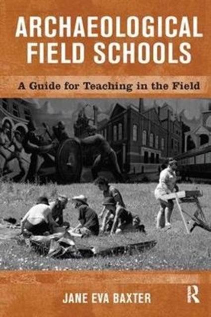 Book cover of: Archaeological Field Schools. By: Jane Eva Baxter