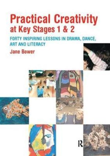 Book cover of: Practical Creativity at Key Stages 1 & 2. By: Jane Bower