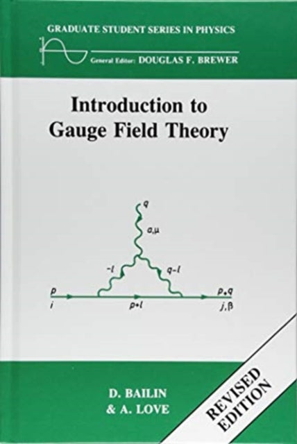 Book cover of: Introduction to Gauge Field Theory Revised Edition. By: D. Bailin