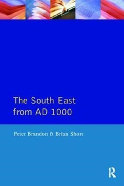 Book cover of: South East from 1000 AD. By: Peter Brandon