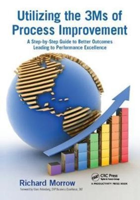 Book cover of: Utilizing the 3Ms of Process Improvement. By: Richard Morrow