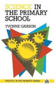 Book cover of: Science in the Primary School. By: Yvonne Garson