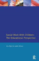 Book cover of: Social Work with Children. By: Eric Blyth