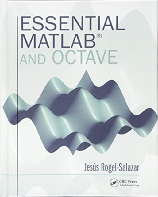 Book cover of: Essential MATLAB and Octave. By: Jesus Rogel-Salazar