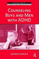 Book cover of: Counseling Boys and Men with ADHD. By: George Kapalka