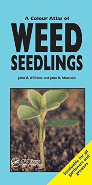 Book cover of: Colour Atlas of Weed Seedlings. By: John B. Williams