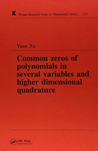 Book cover of: Common Zeros of Polynominals in Several Variables and Higher Dimensional Quadrature. By: Yuan Xu