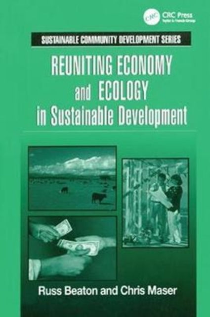 Book cover of: Reuniting Economy and Ecology in Sustainable Development. By: Charles R. Beaton