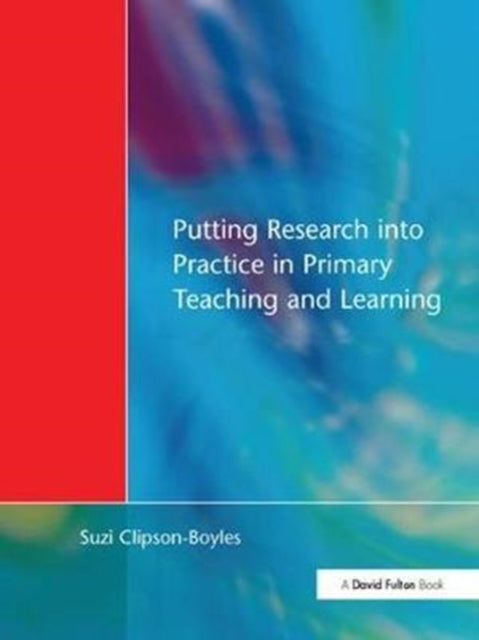 Book cover of: Putting Research into Practice in Primary Teaching and Learning. By: Suzi Clipson-Boyles