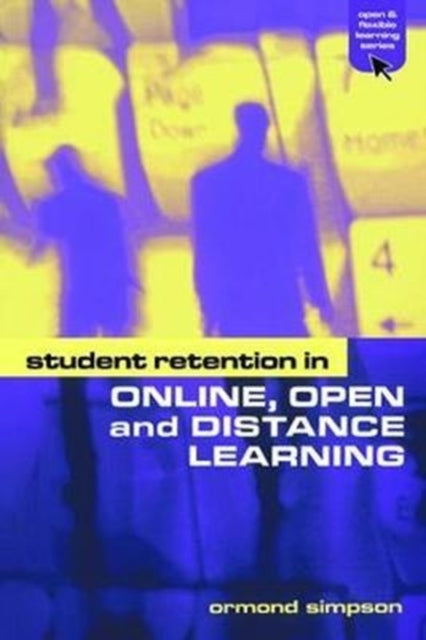 Book cover of: Student Retention in Online, Open and Distance Learning. By: Ormond Simpson