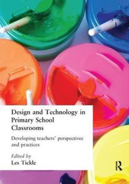 Book cover of: Design And Technology In Primary School Classrooms. By: Les Tickle