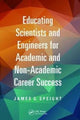 Book cover of: Educating Scientists and Engineers for Academic and Non-Academic Career Success. By: James Speight