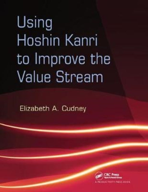 Book cover of: Using Hoshin Kanri to Improve the Value Stream. By: Elizabeth A. Cudney