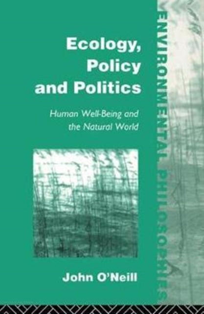 Book cover of: Ecology, Policy and Politics. By: O'Neill, John