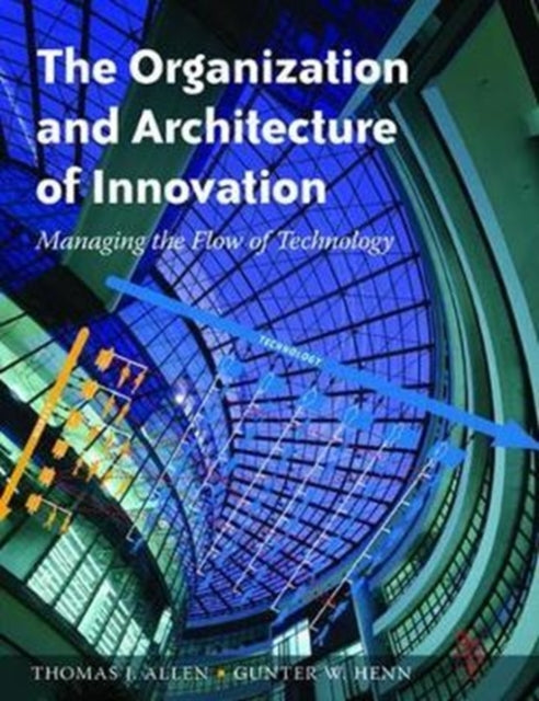 Book cover of: Organization and Architecture of Innovation. By: Thomas Allen