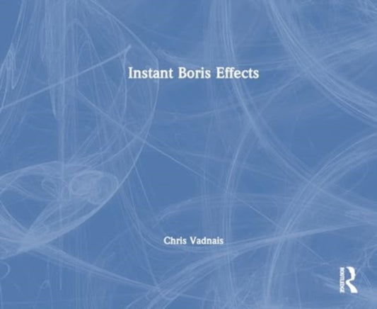 Book cover of: Instant Boris Effects. By: Chris Vadnais