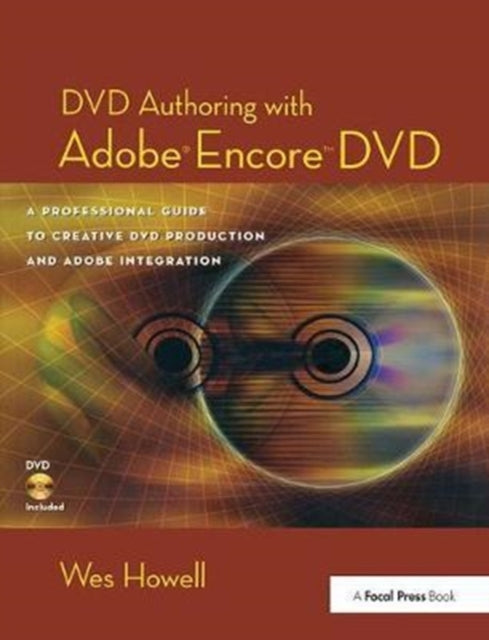 Book cover of: DVD Authoring with Adobe Encore DVD. By: Wes Howell