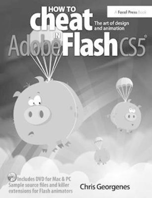 Book cover of: How to Cheat in Adobe Flash CS5. By: Chris Georgenes