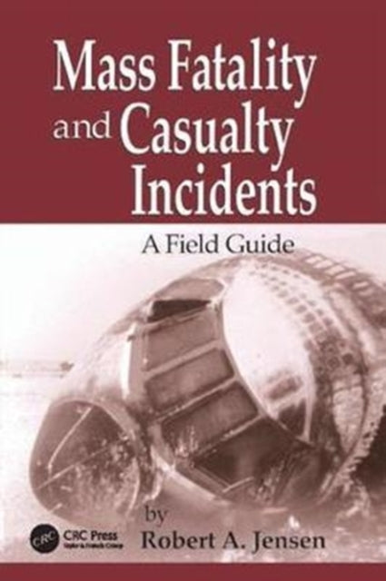 Book cover of: Mass Fatality and Casualty Incidents. By: Robert A. Jensen