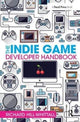 Book cover of: Indie Game Developer Handbook. By: Richard Hill-Whittall