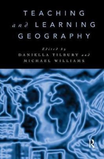 Book cover of: Teaching and Learning Geography. By: Daniella Tilbury