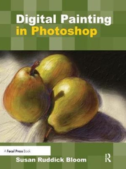 Book cover of: Digital Painting in Photoshop. By: Susan Ruddick Bloom