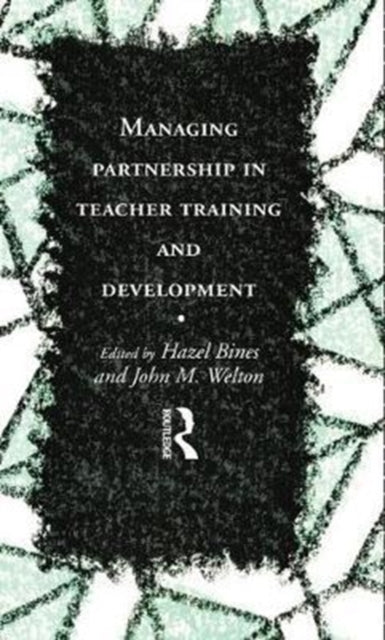 Book cover of: Managing Partnership in Teacher Training and Development. By: Hazel Bines