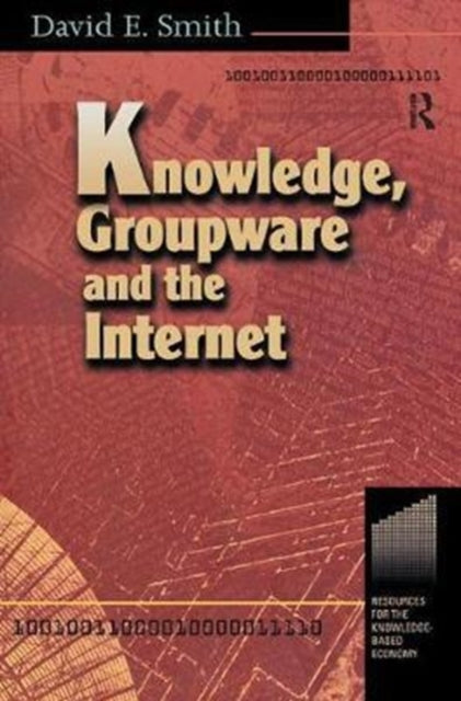 Book cover of: Knowledge, Groupware and the Internet. By: David Smith