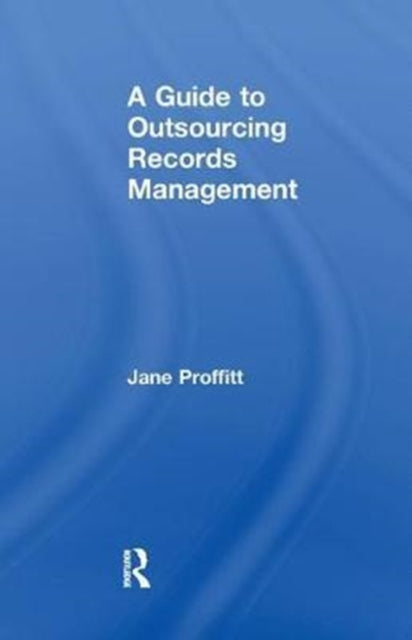Book cover of: Guide to Outsourcing Records Management. By: Jane Proffitt