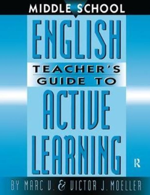 Book cover of: Middle School English Teacher's Guide to Active Learning. By: Marc Moeller