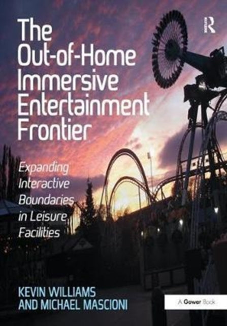 Book cover of: Out-of-Home Immersive Entertainment Frontier. By: Kevin Williams