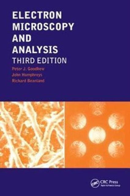 Book cover of: Electron Microscopy and Analysis. By: Peter J. Goodhew