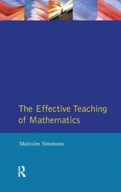 Book cover of: Effective Teaching of Mathematics, The. By: Malcolm Simmons