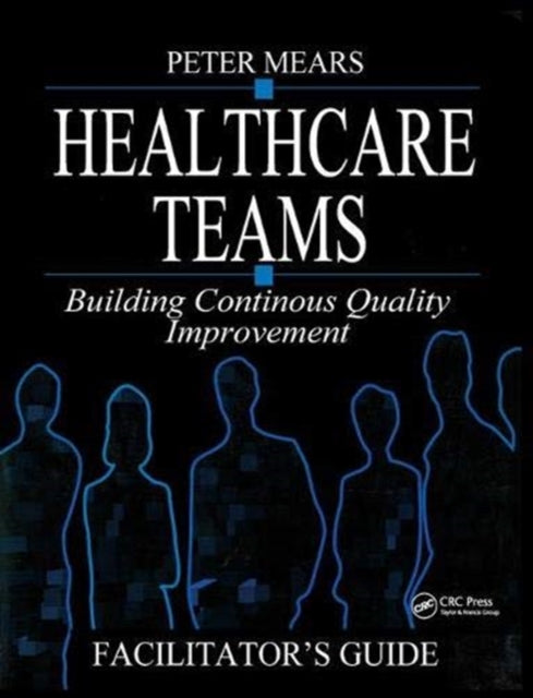 Book cover of: Healthcare Teams Manual. By: Peter Mears