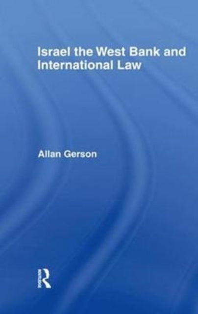 Book cover of: Israel, the West Bank and International Law. By: Allan Gerson