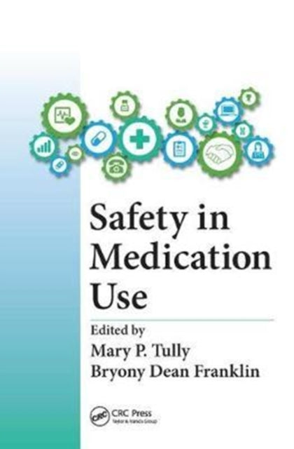 Book cover of: Safety in Medication Use. By: Mary Patricia Tully