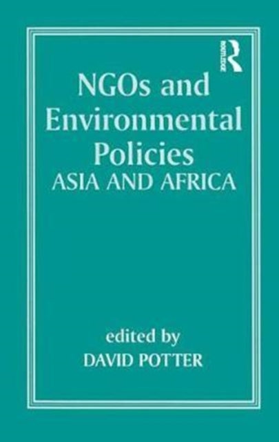 Book cover of: NGOs and Environmental Policies. By: Potter, David