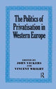 Book cover of: Politics of Privatisation in Western Europe. By: John Vickers