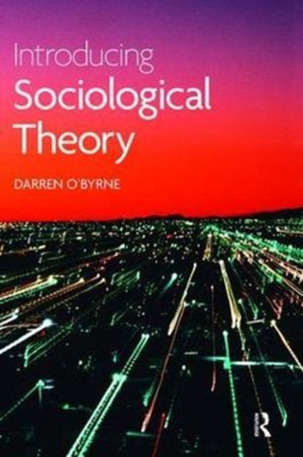 Book cover of: Introducing Sociological Theory. By: Darren O'Byrne