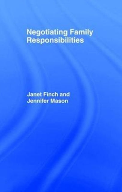 Book cover of: Negotiating Family Responsibilities. By: Janet Finch
