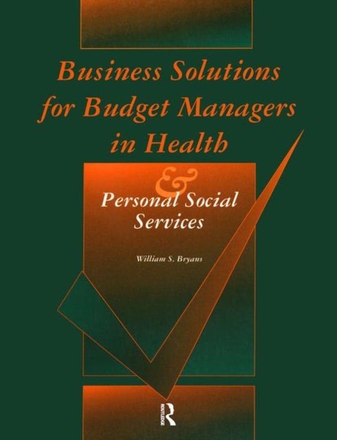 Book cover of: Business Solutions for Budget Managers in Health and Personal Social Services. By: William Bryans