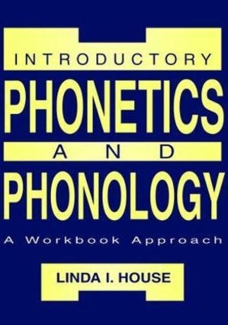 Book cover of: Introductory Phonetics and Phonology. By: Linda I. House