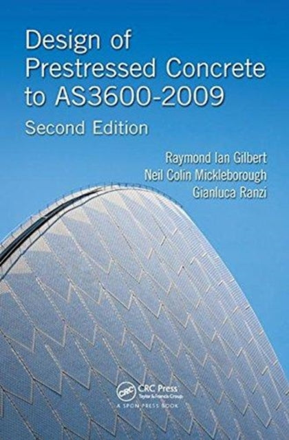 Book cover of: Design of Prestressed Concrete to AS3600-2009. By: Raymond Ian Gilbert