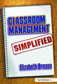 Book cover of: Classroom Management Simplified. By: Elizabeth Breaux