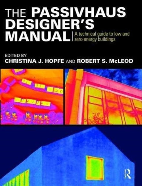 Book cover of: Passivhaus Designer’s Manual. By: Christina Hopfe
