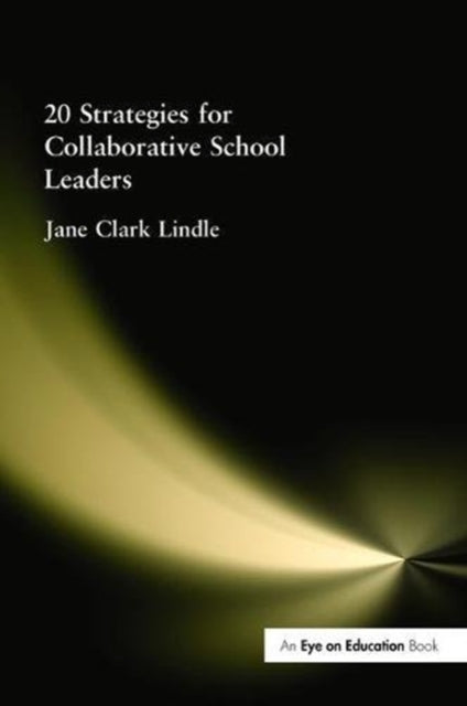 Book cover of: 20 Strategies for Collaborative School Leaders. By: Jane Clark Lindle