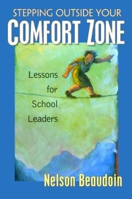 Book cover of: Stepping Outside Your Comfort Zone Lessons for School Leaders. By: Nelson Beaudoin