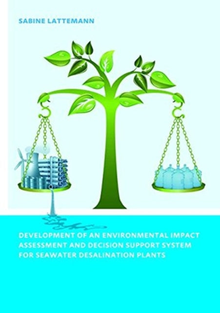 Book cover of: Development of an Environmental Impact Assessment and Decision Support System for Seawater Desalination Plants. By: Sabine Latteman
