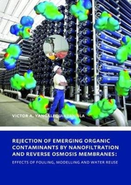 Book cover of: Rejection of Emerging Organic Contaminants by Nanofiltration and Reverse Osmosis Membranes. By: Victor Augusto Yangali Quintanilla