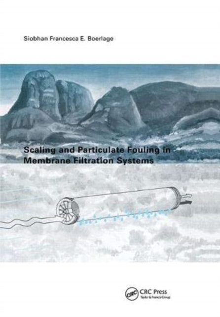 Book cover of: Scaling and Particulate Fouling in Membrane Filtration Systems. By: S. F. Boerlage